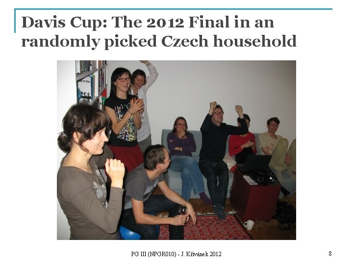 Davis Cup: The 2012 Final in an randomly picked Czech household PG III (NPGR