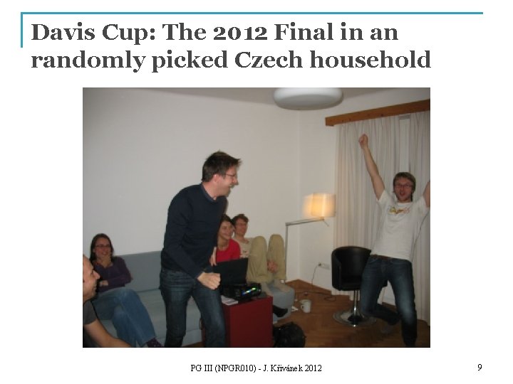 Davis Cup: The 2012 Final in an randomly picked Czech household PG III (NPGR
