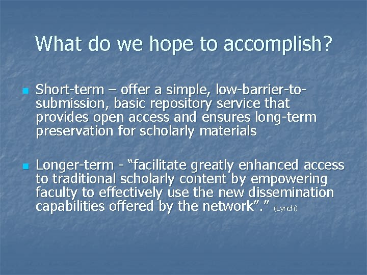 What do we hope to accomplish? n n Short-term – offer a simple, low-barrier-tosubmission,