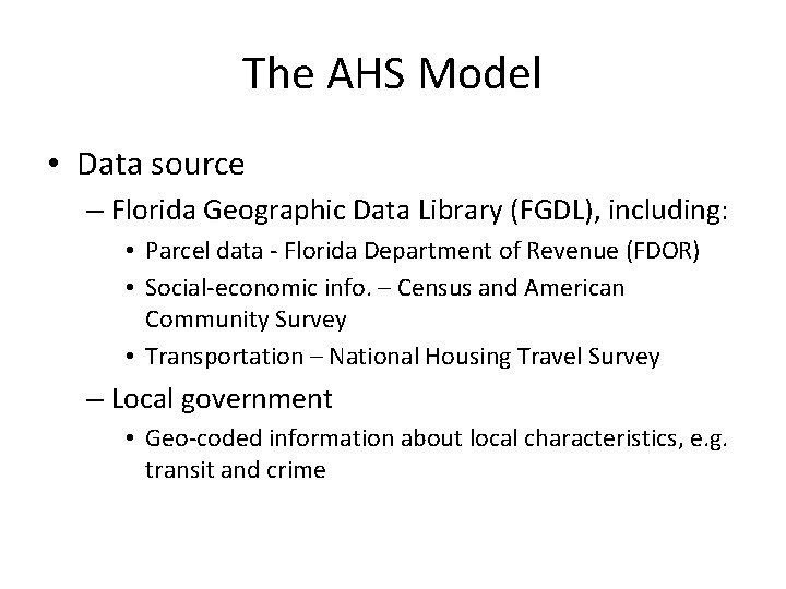 The AHS Model • Data source – Florida Geographic Data Library (FGDL), including: •