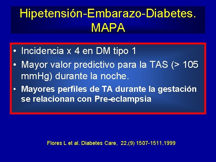 Hipetensión-Embarazo-Diabetes. MAPA • Incidencia x 4 en DM tipo 1 • Mayor valor predictivo