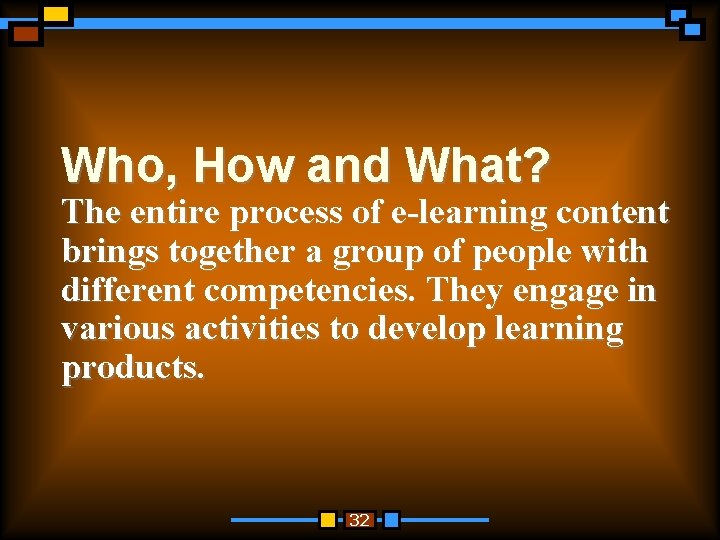 Who, How and What? The entire process of e-learning content brings together a group