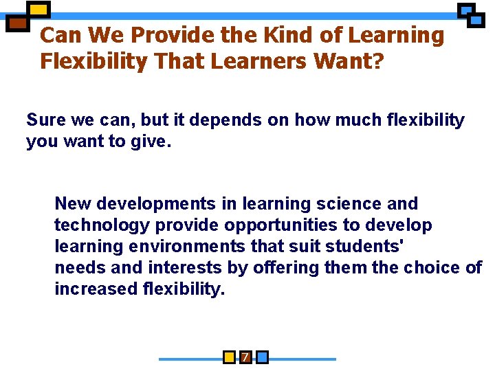 Can We Provide the Kind of Learning Flexibility That Learners Want? Sure we can,