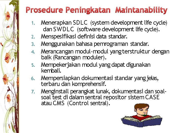 Prosedure Peningkatan Maintanability 1. 2. 3. 4. 5. 6. 7. Menerapkan SDLC (system development