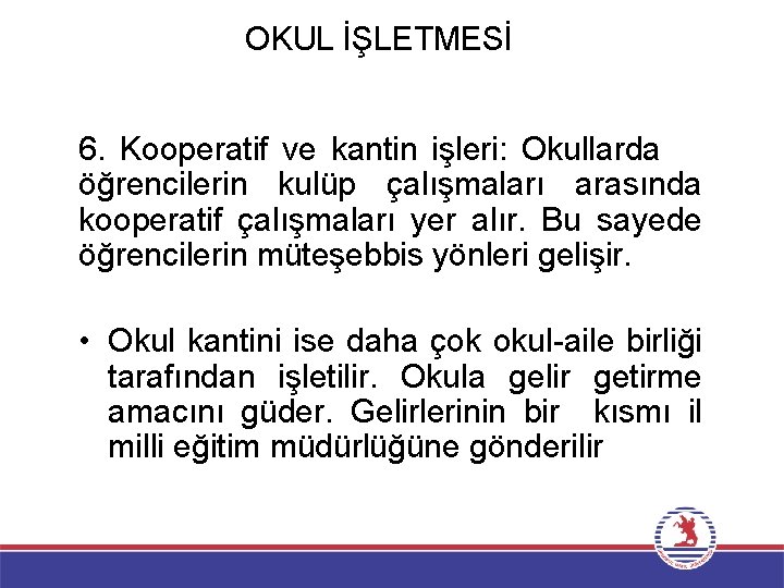 OKUL İŞLETMESİ 6. Kooperatif ve kantin işleri: Okullarda öğrencilerin kulüp çalışmaları arasında kooperatif çalışmaları