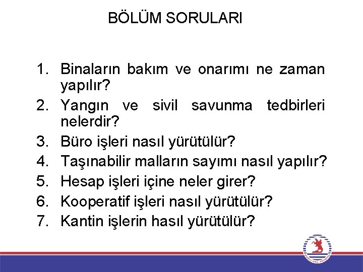 BÖLÜM SORULARI 1. Binaların bakım ve onarımı ne zaman yapılır? 2. Yangın ve sivil