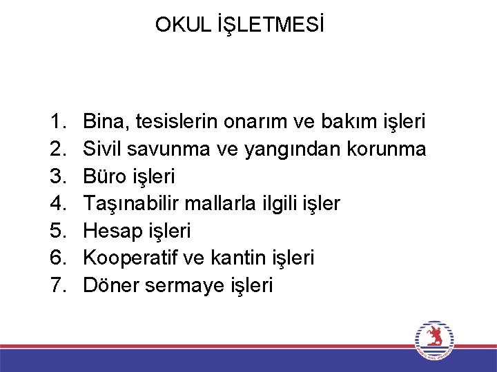 OKUL İŞLETMESİ 1. 2. 3. 4. 5. 6. 7. Bina, tesislerin onarım ve bakım