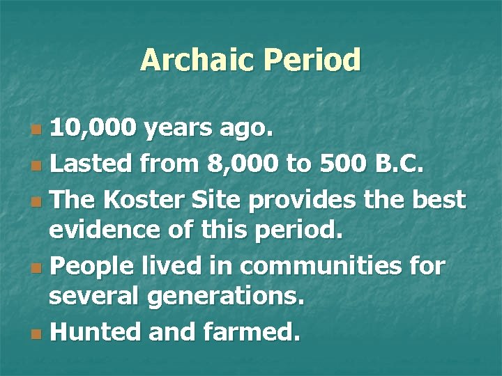 Archaic Period 10, 000 years ago. n Lasted from 8, 000 to 500 B.