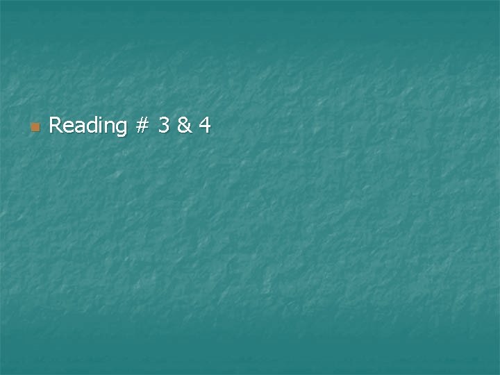 n Reading # 3 & 4 