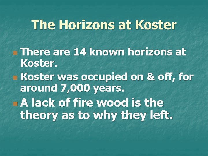The Horizons at Koster There are 14 known horizons at Koster. n Koster was
