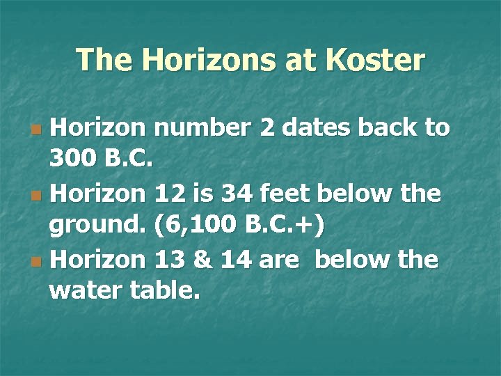 The Horizons at Koster Horizon number 2 dates back to 300 B. C. n