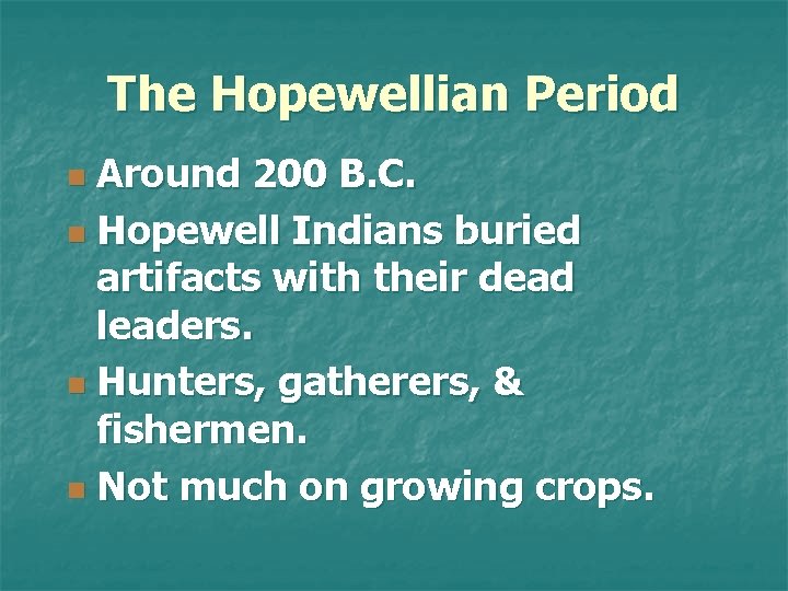 The Hopewellian Period Around 200 B. C. n Hopewell Indians buried artifacts with their