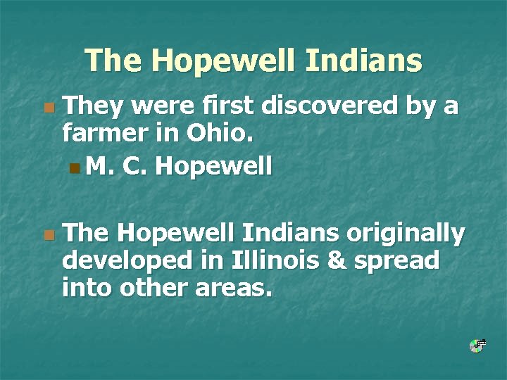 The Hopewell Indians n n They were first discovered by a farmer in Ohio.