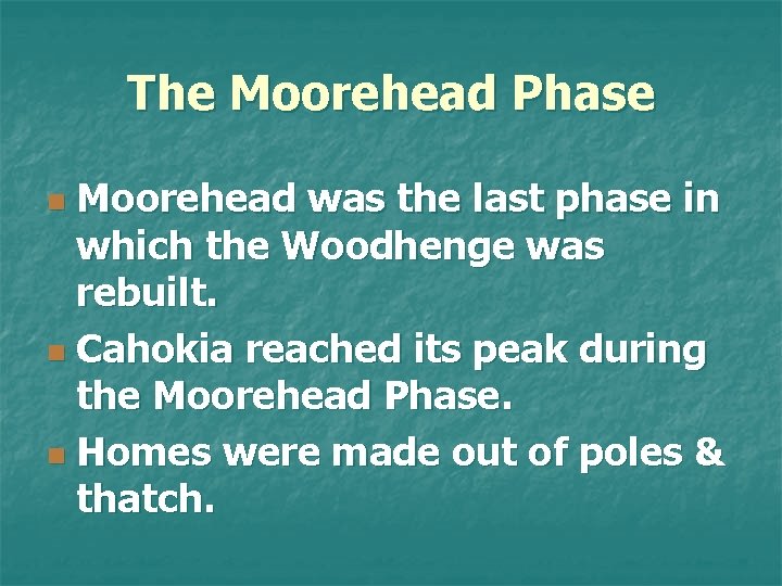 The Moorehead Phase Moorehead was the last phase in which the Woodhenge was rebuilt.