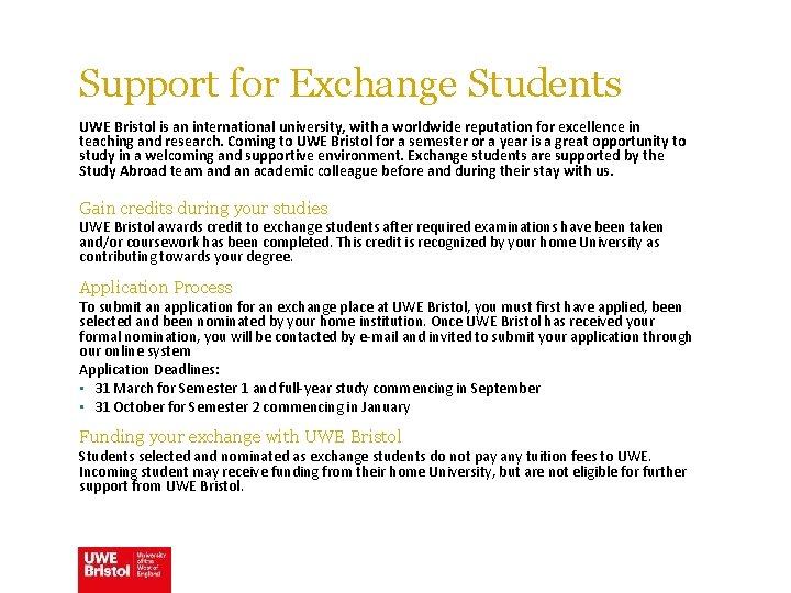 Support for Exchange Students UWE Bristol is an international university, with a worldwide reputation