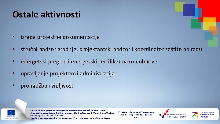 Ostale aktivnosti • izrada projektne dokumentacije • stručni nadzor gradnje, projektantski nadzor i koordinator