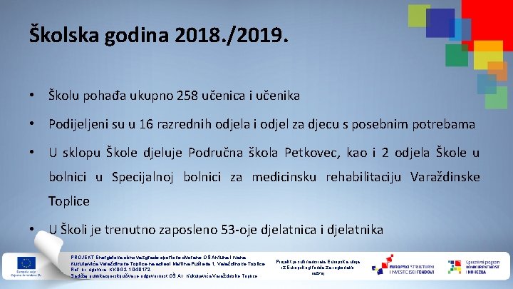 Školska godina 2018. /2019. • Školu pohađa ukupno 258 učenica i učenika • Podijeljeni