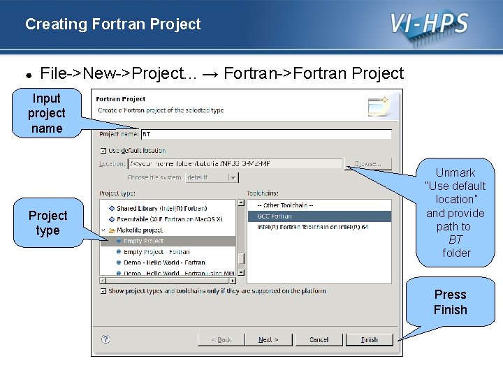 Creating Fortran Project ● File->New->Project. . . → Fortran->Fortran Project Input project name Project