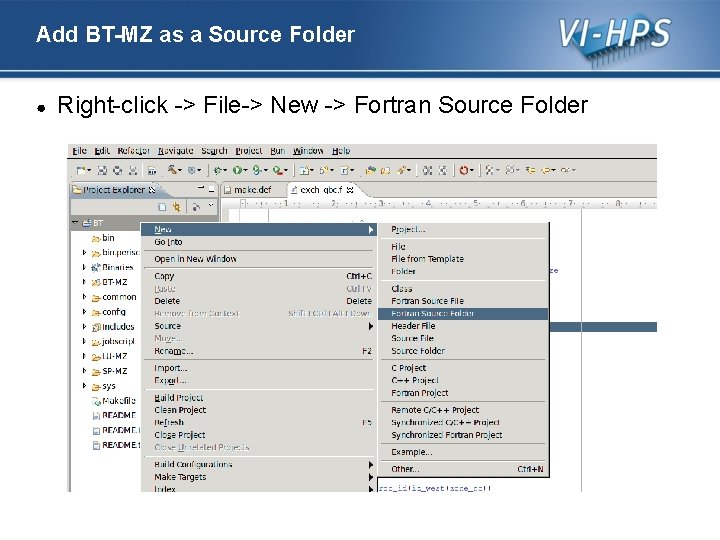Add BT-MZ as a Source Folder ● Right-click -> File-> New -> Fortran Source