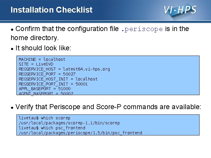 Installation Checklist Confirm that the configuration file. periscope is in the home directory. ●