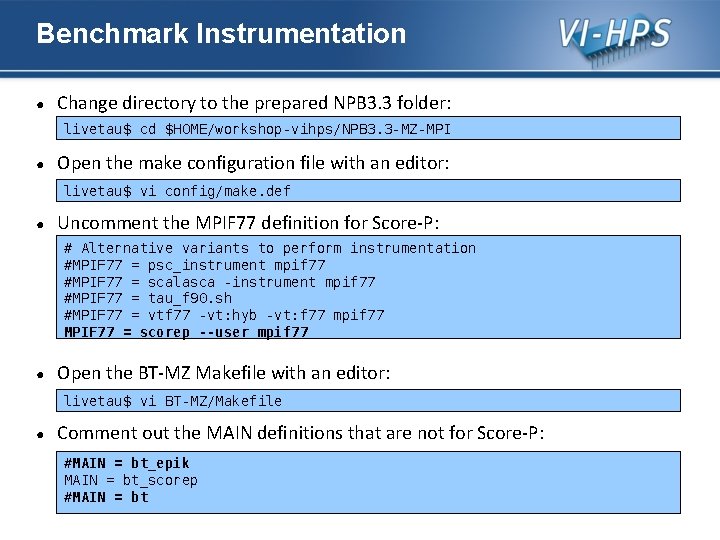 Benchmark Instrumentation ● Change directory to the prepared NPB 3. 3 folder: livetau$ cd