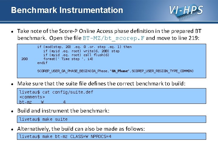 Benchmark Instrumentation ● Take note of the Score-P Online Access phase definition in the