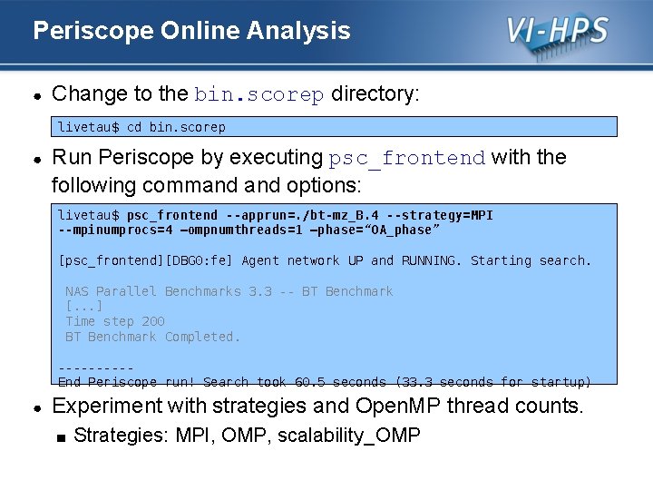 Periscope Online Analysis ● Change to the bin. scorep directory: livetau$ cd bin. scorep