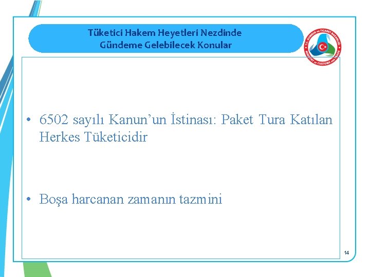 Tüketici Hakem Heyetleri Nezdinde Gündeme Gelebilecek Konular • 6502 sayılı Kanun’un İstinası: Paket Tura