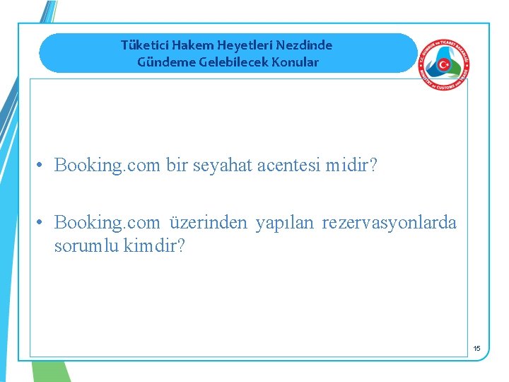 Tüketici Hakem Heyetleri Nezdinde Gündeme Gelebilecek Konular • Booking. com bir seyahat acentesi midir?