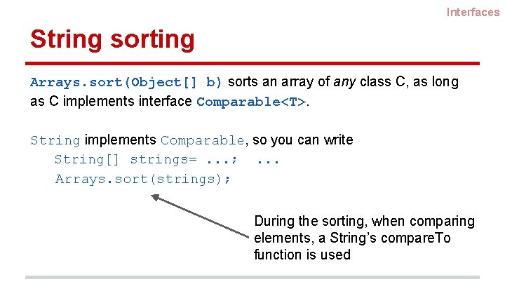 Interfaces String sorting Arrays. sort(Object[] b) sorts an array of any class C, as