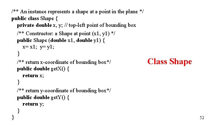 /** An instance represents a shape at a point in the plane */ public /** An instance represents a shape at a point in the plane */ public