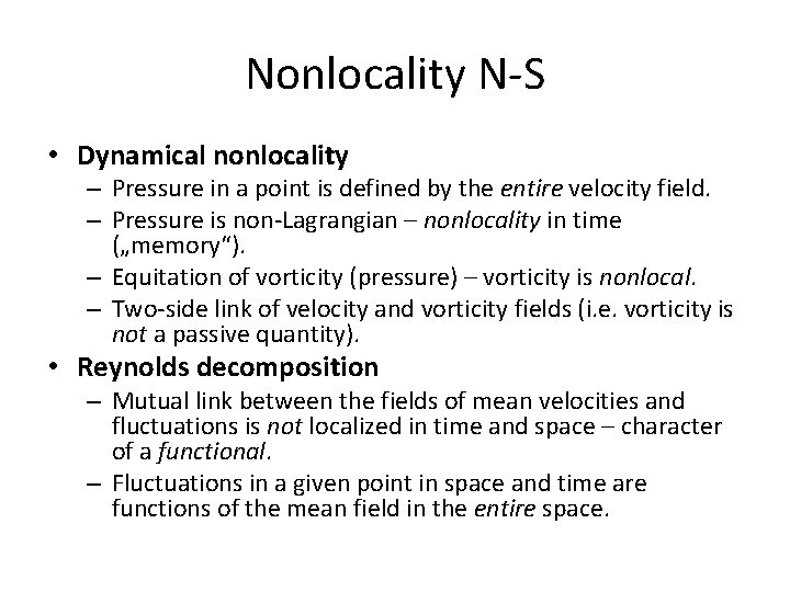 Nonlocality N-S • Dynamical nonlocality – Pressure in a point is defined by the