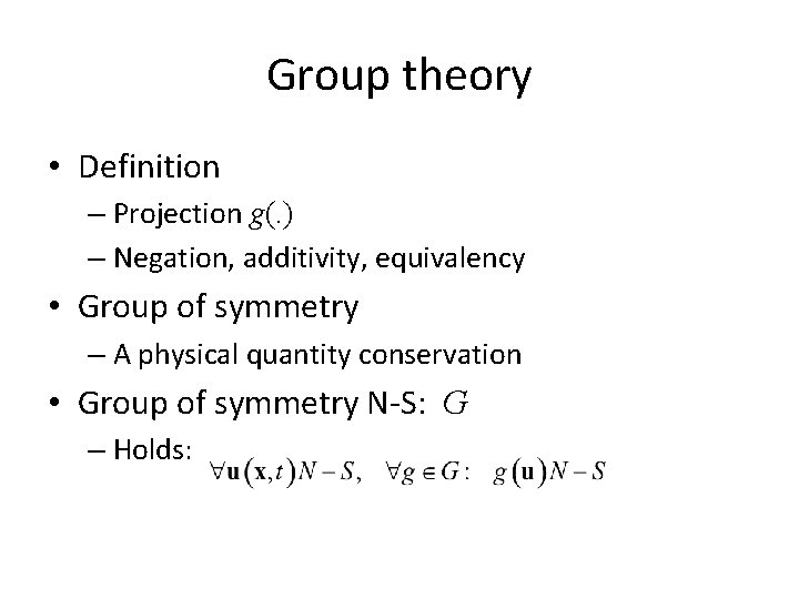 Group theory • Definition – Projection g(. ) – Negation, additivity, equivalency • Group