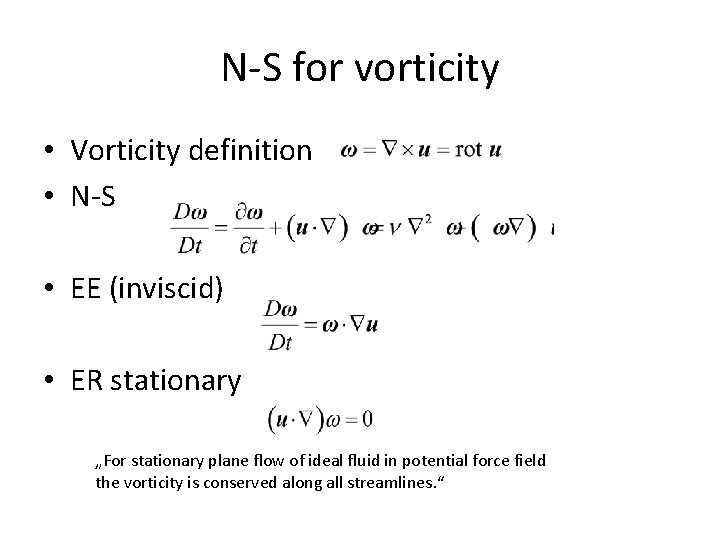 N-S for vorticity • Vorticity definition • N-S • EE (inviscid) • ER stationary