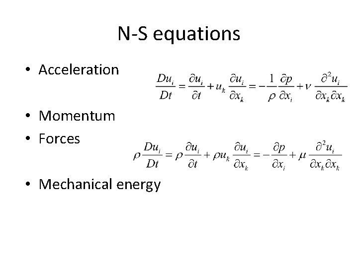 N-S equations • Acceleration • Momentum • Forces • Mechanical energy 