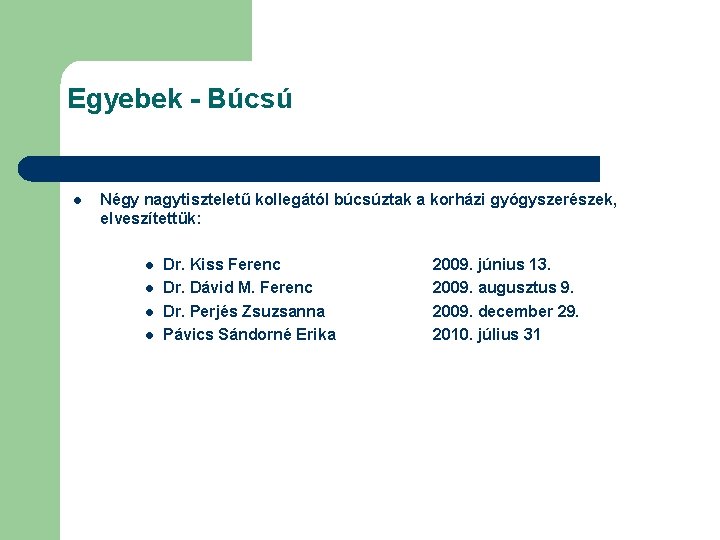 Egyebek - Búcsú l Négy nagytiszteletű kollegától búcsúztak a korházi gyógyszerészek, elveszítettük: l l