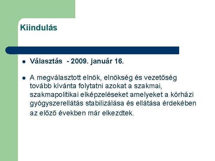 Kiindulás l Választás - 2009. január 16. l A megválasztott elnök, elnökség és vezetőség