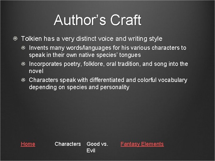 Author’s Craft Tolkien has a very distinct voice and writing style Invents many words/languages
