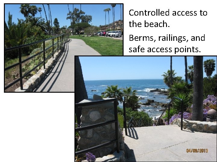 Controlled access to the beach. Berms, railings, and safe access points. 