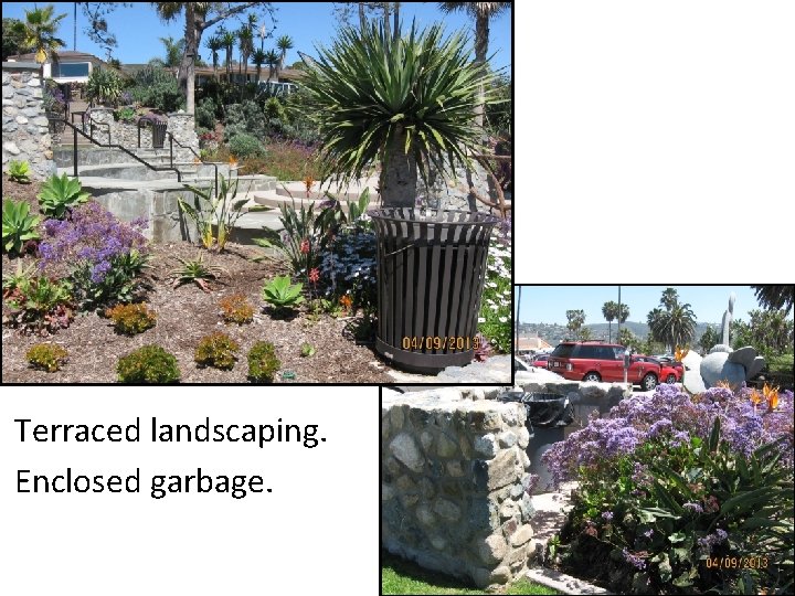 Terraced landscaping. Enclosed garbage. 