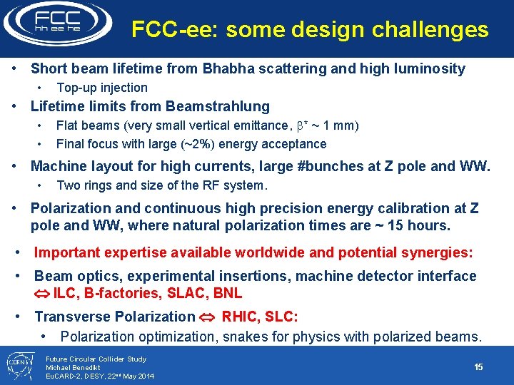 FCC-ee: some design challenges • Short beam lifetime from Bhabha scattering and high luminosity