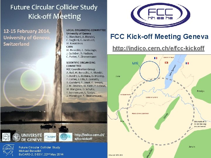 FCC Kick-off Meeting Geneva http: //indico. cern. ch/e/fcc-kickoff Future Circular Collider Study Michael Benedikt