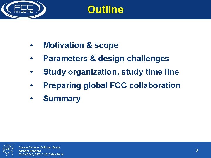 Outline • Motivation & scope • Parameters & design challenges • Study organization, study