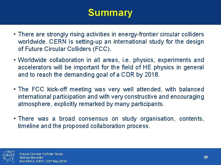 Summary • There are strongly rising activities in energy-frontier circular colliders worldwide. CERN is