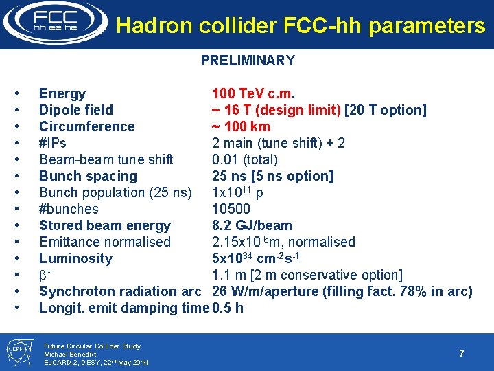 Hadron collider FCC-hh parameters PRELIMINARY • • • • Energy 100 Te. V c.