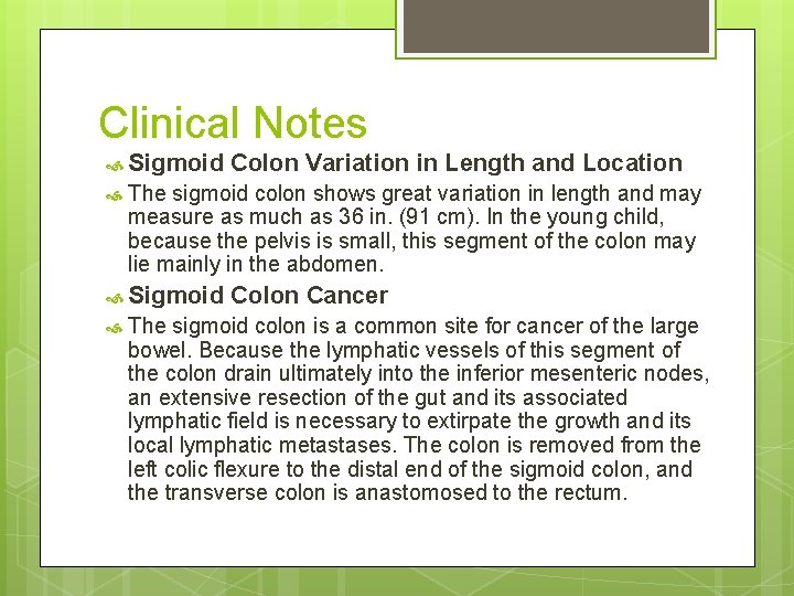 Clinical Notes Sigmoid The sigmoid colon shows great variation in length and may measure