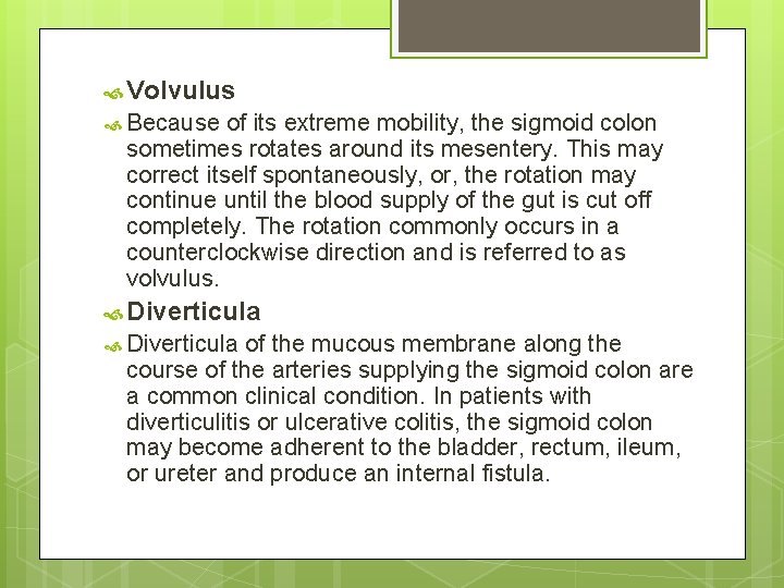  Volvulus Because of its extreme mobility, the sigmoid colon sometimes rotates around its