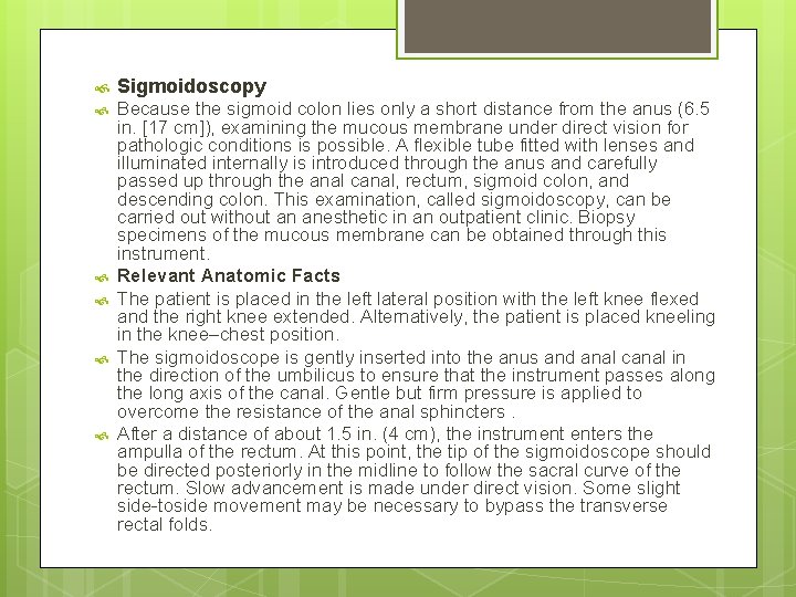  Sigmoidoscopy Because the sigmoid colon lies only a short distance from the anus