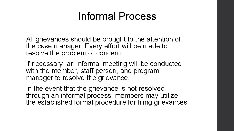 Informal Process All grievances should be brought to the attention of the case manager.
