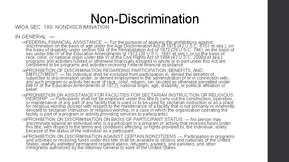 Non-Discrimination WIOA SEC. 188. NONDISCRIMINATION. IN GENERAL. — FEDERAL FINANCIAL ASSISTANCE. — For the